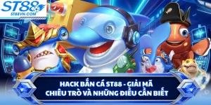 Hack Bắn Cá ST88 - Giải Mã Chiêu Trò Và Những Điều Cần Biết