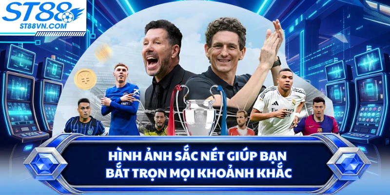 Hình ảnh sắc nét giúp bạn bắt trọn mọi khoảnh khắc