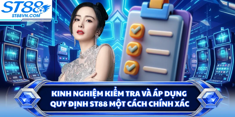 Kinh nghiệm kiểm tra và áp dụng quy định ST88 một cách chính xác
