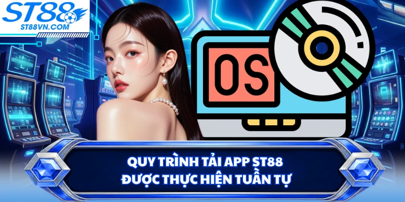 Quy trình tải app ST88 được thực hiện tuần tự