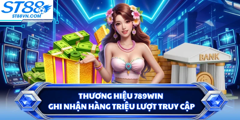Thương hiệu 789WIN ghi nhận hàng triệu lượt truy cập