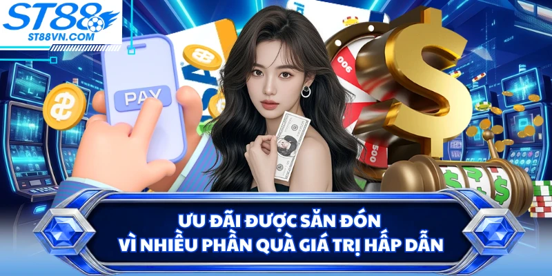 Ưu đãi được săn đón vì nhiều phần quà giá trị hấp dẫn